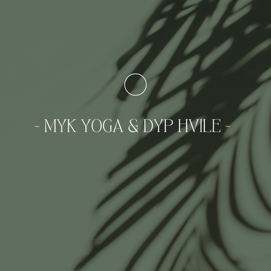 ~ MYK YOGA & DYP HVILE ~